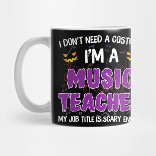 I_m A Music Teacher My Job Title Is Scary Costume Shirt Mug